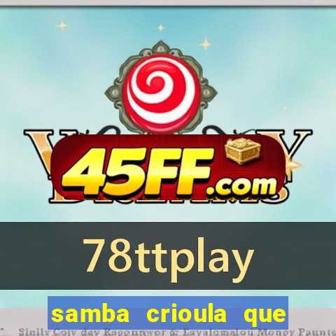 samba crioula que vem da bahia